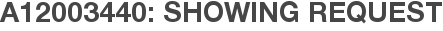 A12003440: Showing Request