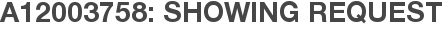 A12003758: Showing Request