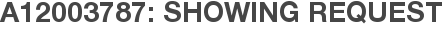 A12003787: Showing Request