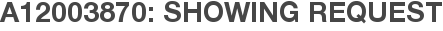 A12003870: Showing Request