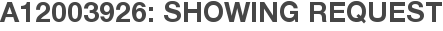 A12003926: Showing Request