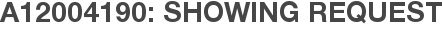 A12004190: Showing Request