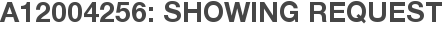 A12004256: Showing Request