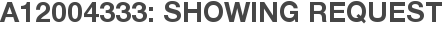 A12004333: Showing Request