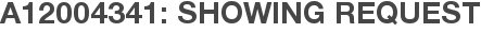 A12004341: Showing Request