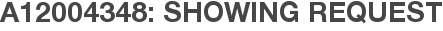 A12004348: Showing Request