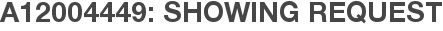 A12004449: Showing Request