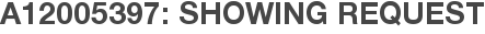 A12005397: Showing Request