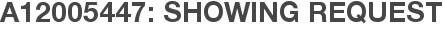 A12005447: Showing Request