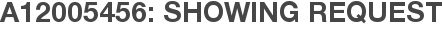 A12005456: Showing Request