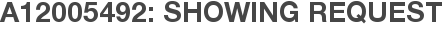 A12005492: Showing Request