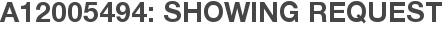 A12005494: Showing Request
