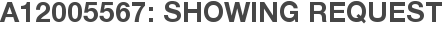 A12005567: Showing Request
