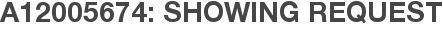 A12005674: Showing Request