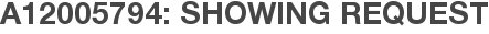 A12005794: Showing Request