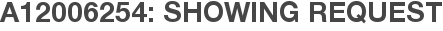 A12006254: Showing Request