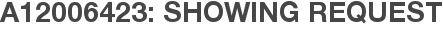 A12006423: Showing Request