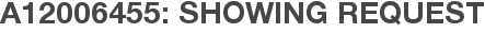 A12006455: Showing Request