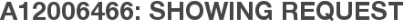 A12006466: Showing Request