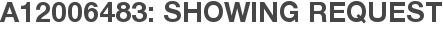 A12006483: Showing Request