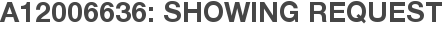 A12006636: Showing Request