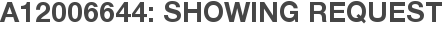 A12006644: Showing Request