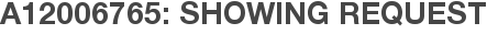 A12006765: Showing Request