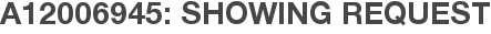 A12006945: Showing Request