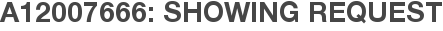 A12007666: Showing Request