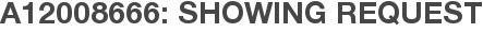 A12008666: Showing Request