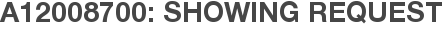A12008700: Showing Request