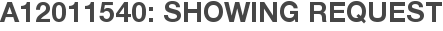 A12011540: Showing Request