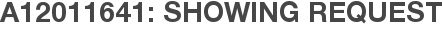 A12011641: Showing Request
