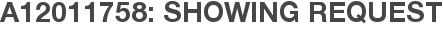 A12011758: Showing Request