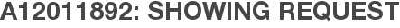 A12011892: Showing Request