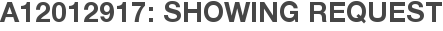 A12012917: Showing Request