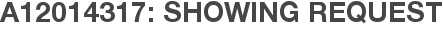 A12014317: Showing Request