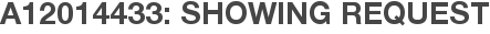 A12014433: Showing Request