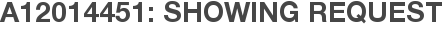A12014451: Showing Request