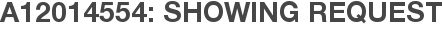 A12014554: Showing Request