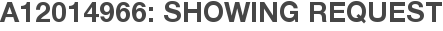 A12014966: Showing Request