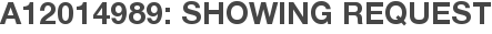 A12014989: Showing Request