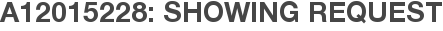A12015228: Showing Request