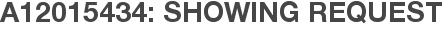 A12015434: Showing Request