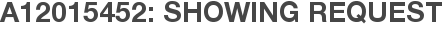 A12015452: Showing Request