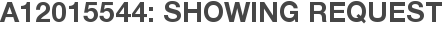 A12015544: Showing Request