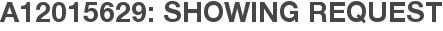 A12015629: Showing Request