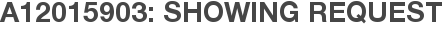 A12015903: Showing Request
