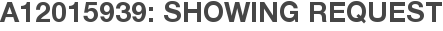 A12015939: Showing Request