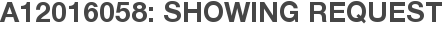 A12016058: Showing Request